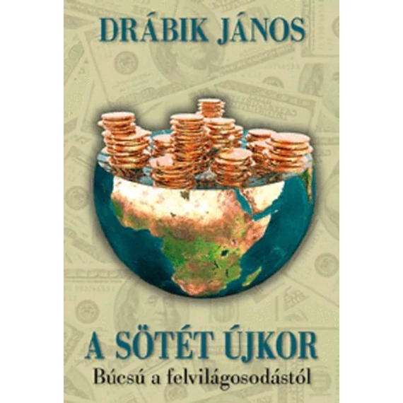 A sötét újkor - Búcsú a felvilágosodástól - Drábik János