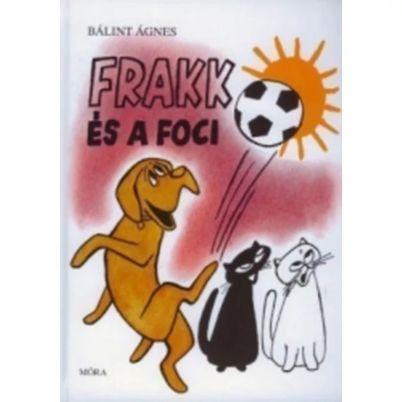 Frakk és a foci - Bálint Ágnes