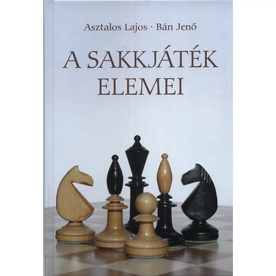 A sakkjáték elemei - Asztalos Lajos