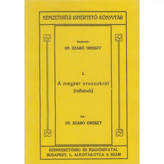 A magyar oroszokról (Ruthének) Nemzetiségi Ismertető Könyvtár I. - Dr. Szabó Oreszt