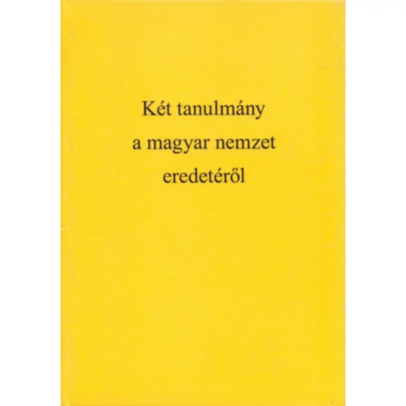 Két tanulmány a magyar nemzet eredetéről - Hunok és avarok nemzetisége, Ugor vagy török-tatár eredetű-e a magyar nemzet, - Vámbéry Ármin