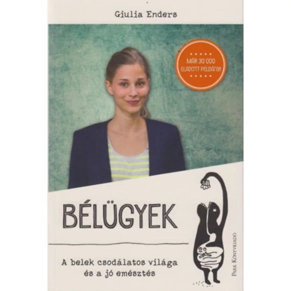 Bélügyek - A belek csodálatos világa és a jó emésztés - Giulia Enders