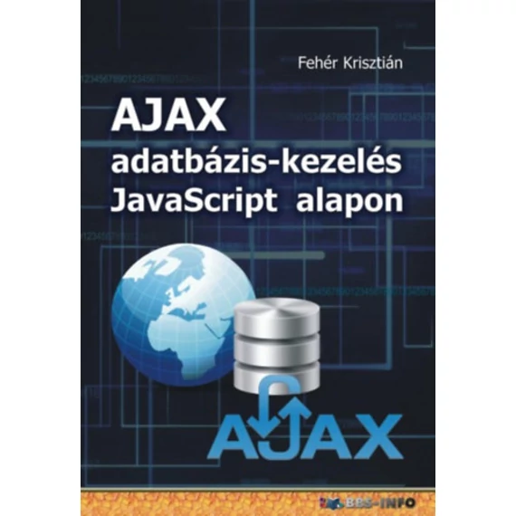 AJAX adatbázis-kezelés Javascript alapon - Fehér Krisztián