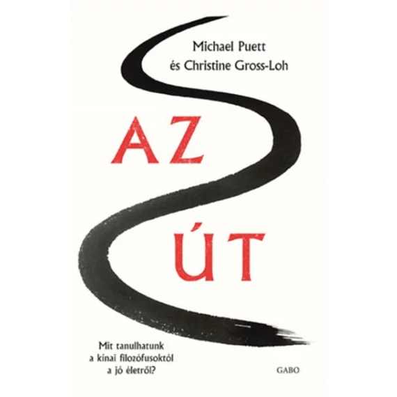 Az Út – Mit tanulhatunk a kínai filozófusoktól a jó életről? - Michael Puett