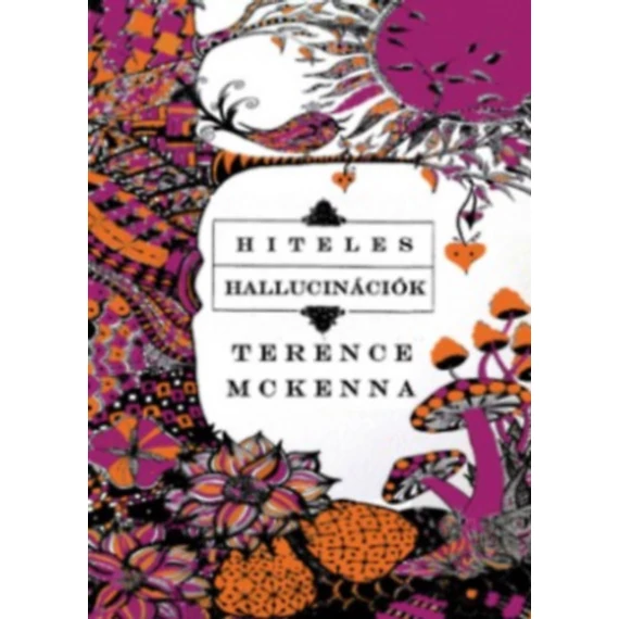 Hiteles hallucinációk - Terence McKenna