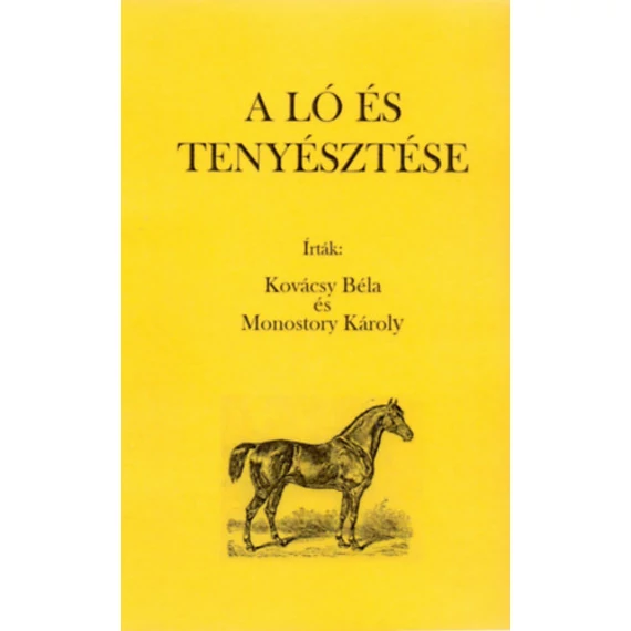 A ló és tenyésztése - Kovácsy Béla