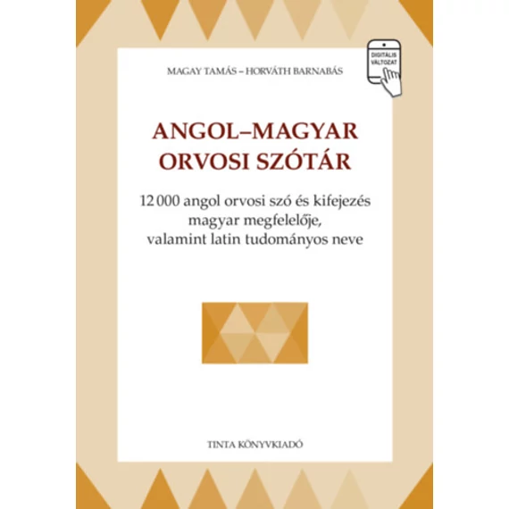 Angol-magyar orvosi szótár - 12000 angol orvosi szó és kifejezés magyar megfelelője, valamint latin tudományos neve - Magay Tamás