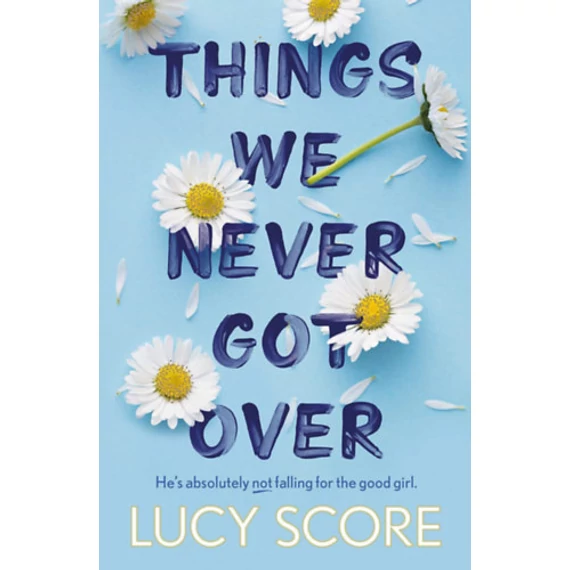 Things We Never Got Over - Lucy Score