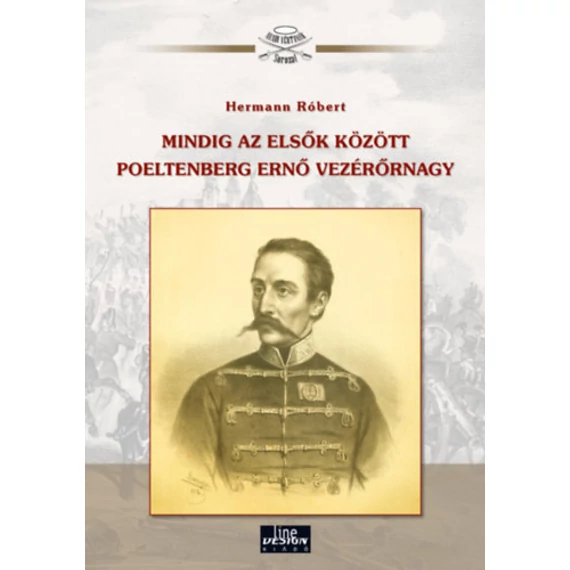 Mindig az elsők között Poeltenberg Ernő vezérőrnagy - Hermann Róbert