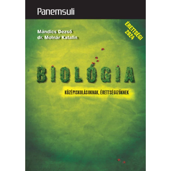 Biológia középiskolásoknak, érettségizőknek - Mándics Dezső