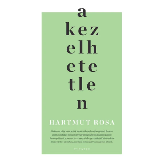 A kezelhetetlen - Hartmut Rosa