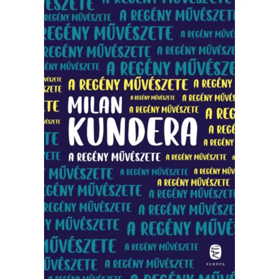 A regény művészete - Milan Kundera