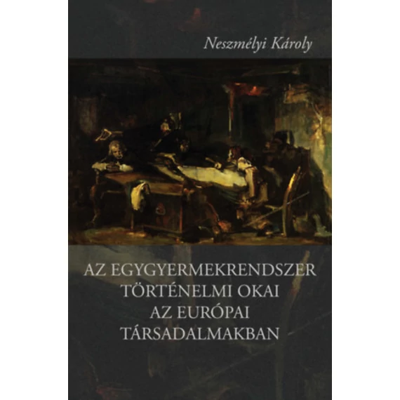 Az egygyermekrendszer történelmi okai az európai társadalmakban - Neszmélyi Károly