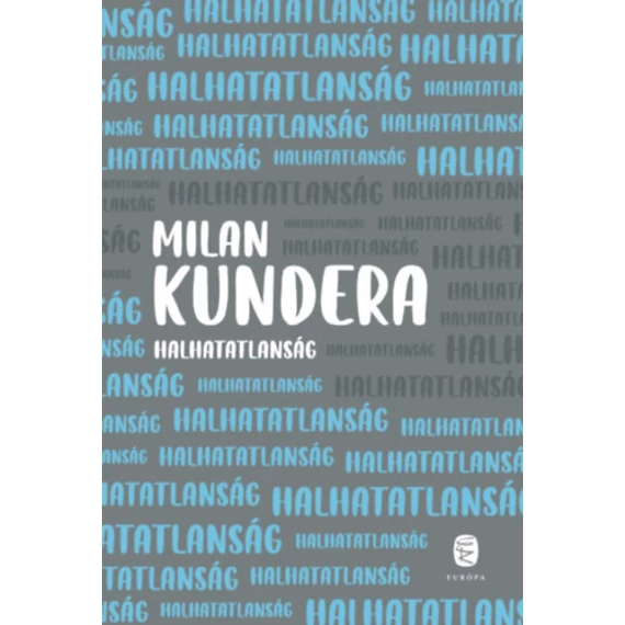 Halhatatlanság - Milan Kundera