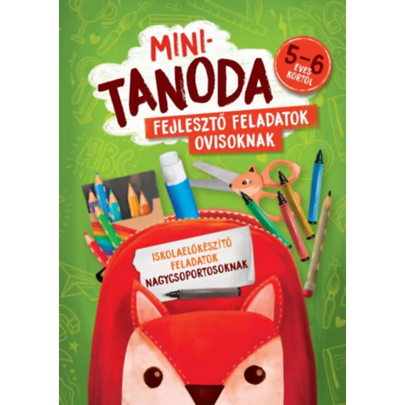 Minitanoda - Fejlesztő feladatok ovisoknak 5-6 éves kortól - Iskolaelőkészítő feladatok nagycsoportosoknak - Pataki Andrea
