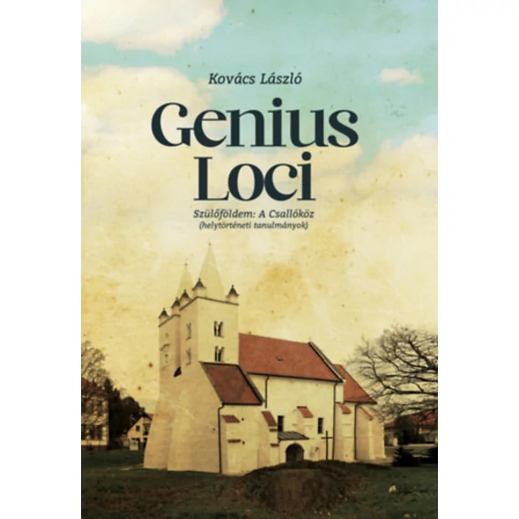 Genius loci - Szülőföldem a Csallóköz (helytörténeti tanulmányok) - Kovács László