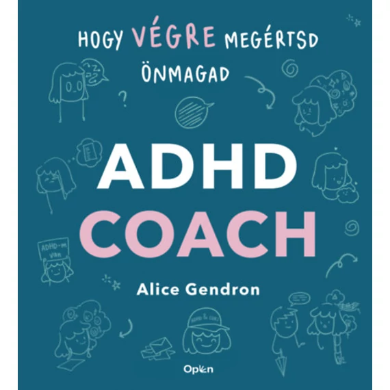 ADHD coach - Hogy végre megértsd önmagad - Alice Gendron