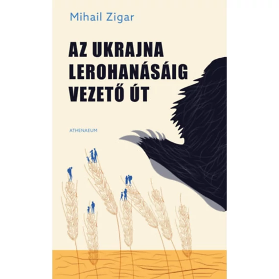 Az Ukrajna lerohanásáig vezető út - Mihail Zigar