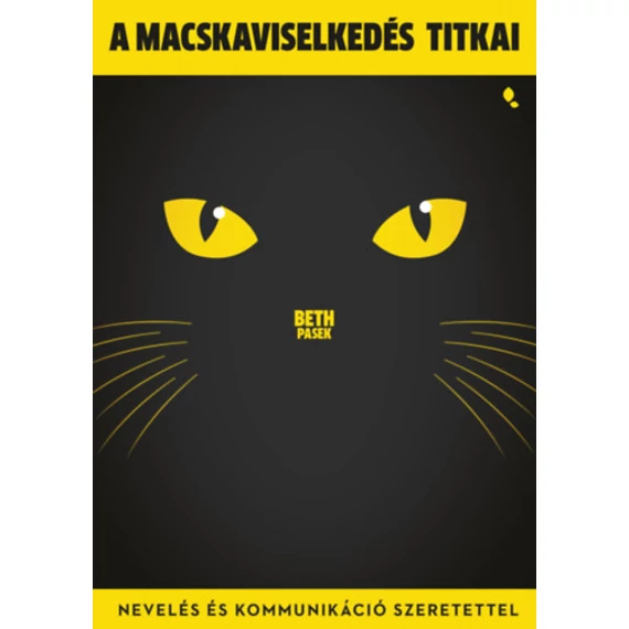 A macskaviselkedés titkai - Nevelés és kommunikáció szeretettel - Beth Pasek