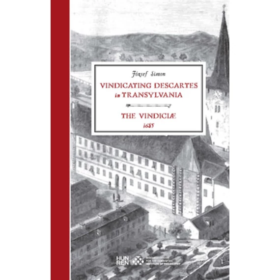 Vindicating Descartes in Transylvania - The Vindiciae, 1685 - József Simon