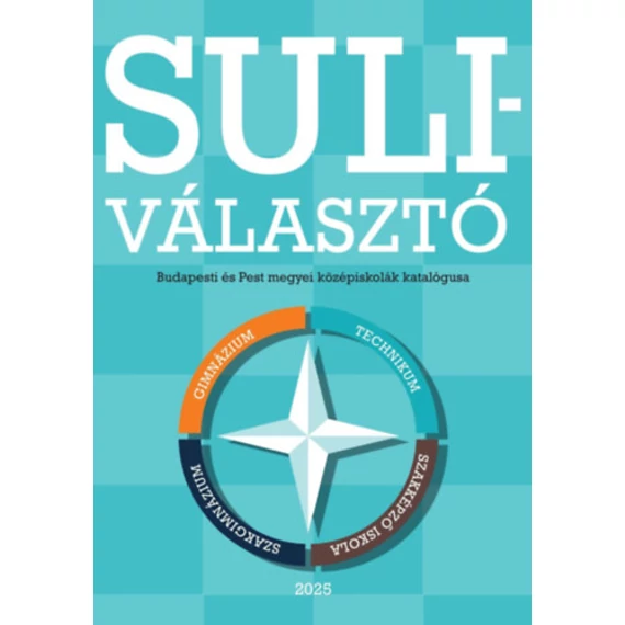 Suliválasztó - Budapesti és Pest megyei középiskolák katalógusa - 2025