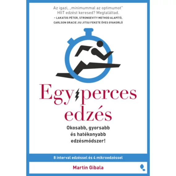 Egyperces edzés - Okosabb, gyorsabb és hatékonyabb edzésmódszer! - Martin Gibala