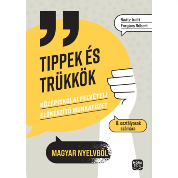 Tippek és trükkök - Középiskolai felvételi előkészítő munkafüzet 8. osztályosok számára - Forgács Róbert