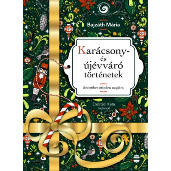 Karácsony- és újévváró történetek - December minden napjára - Bajzáth Mária