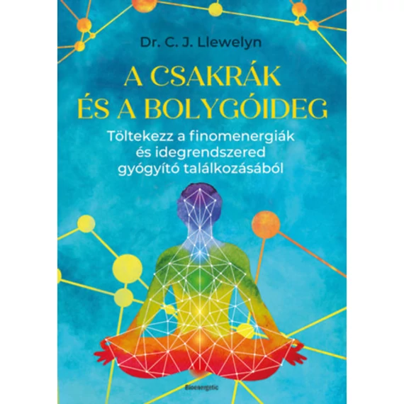 A csakrák és a bolygóideg - Töltekezz a finomenergiák és idegrendszered gyógyító találkozásából - Dr. C. J. Llewelyn