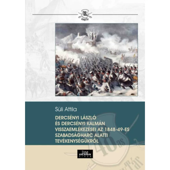 Dercsényi László és Dercsényi Kálmán visszaemlékezései az 1848-49-es szabadságharc alatti tevékenységükről - Süli Attila