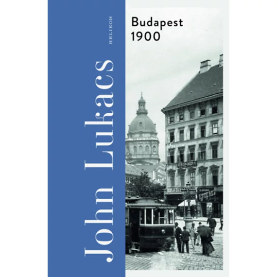 Budapest 1900 - A város és kultúrája - John Lukacs