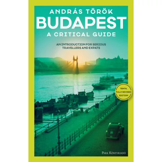 Budapest - A Critical Guide - An introduction for serious travellers and expats - Török András