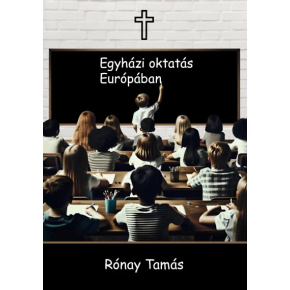 Egyházi oktatás Európában - Rónay Tamás