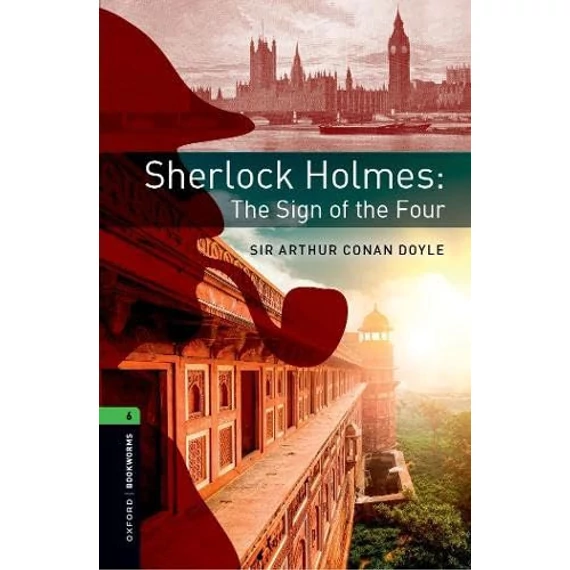 Sherlock Holmes: The Sign of the Four - OBW level 6. - Sir Arthur Conan Doyle