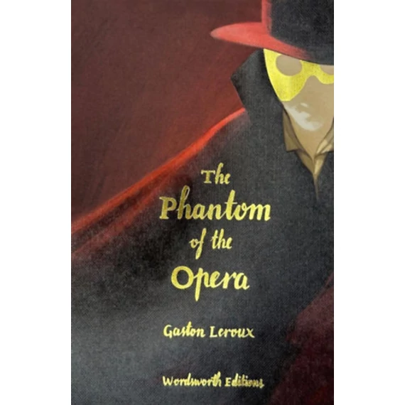 Phantom of the Opera - Wordsworth Collector's Editions - Gaston Leroux