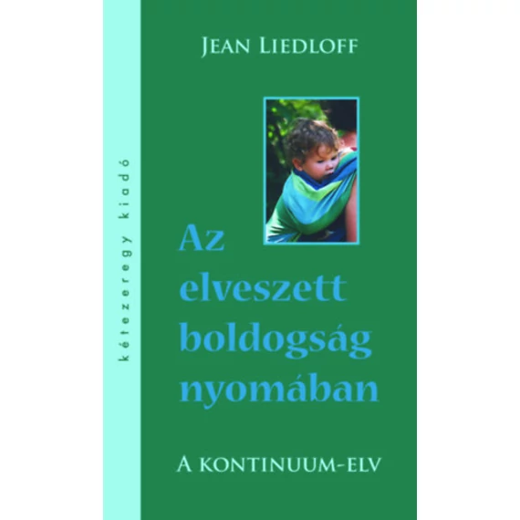 Az elveszett boldogság nyomában - A kontinuum-elv - Jean Liedloff