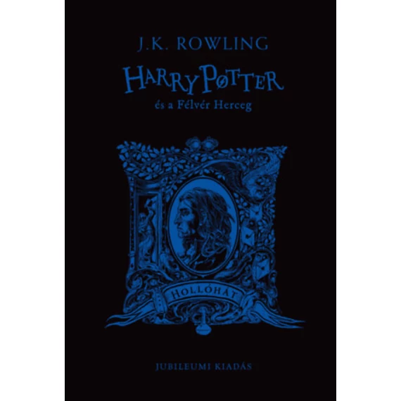 Harry Potter és a Félvér Herceg - Hollóhátas - Különleges kiadás - J. K. Rowling