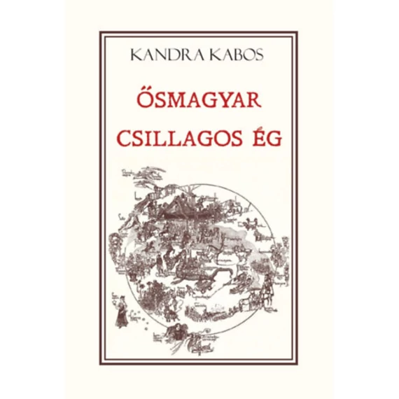 Ősmagyar csillagos ég - Kandra Kabos