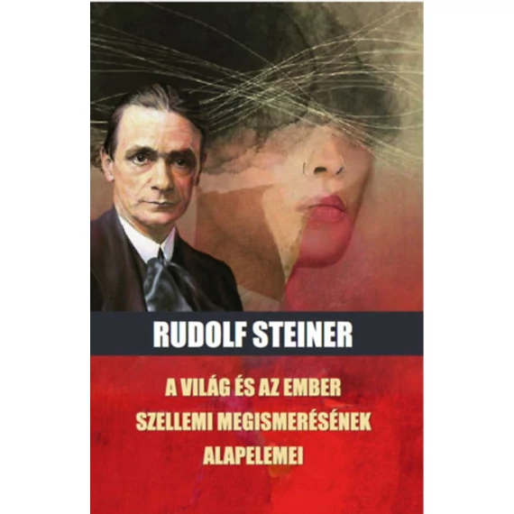 A világ és az ember szellemi megismerésének alapelemei - Rudolf Steiner