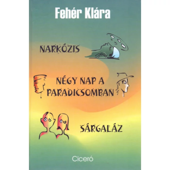 Narkózis - Négy nap a paradicsomban - Sárgaláz - Fehér Klára