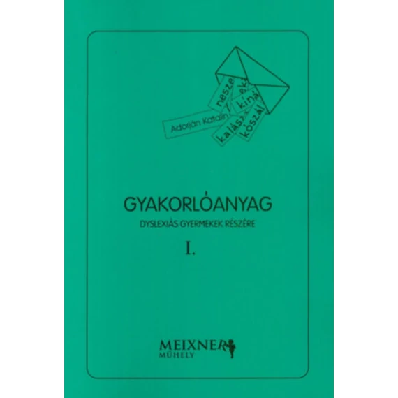 Gyakorlóanyag dyslexiás gyermekek részére I. - Adorján Katalin