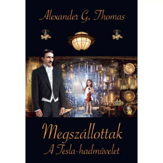 Megszállottak - A Tesla-hadművelet - Alexander G. Thomas