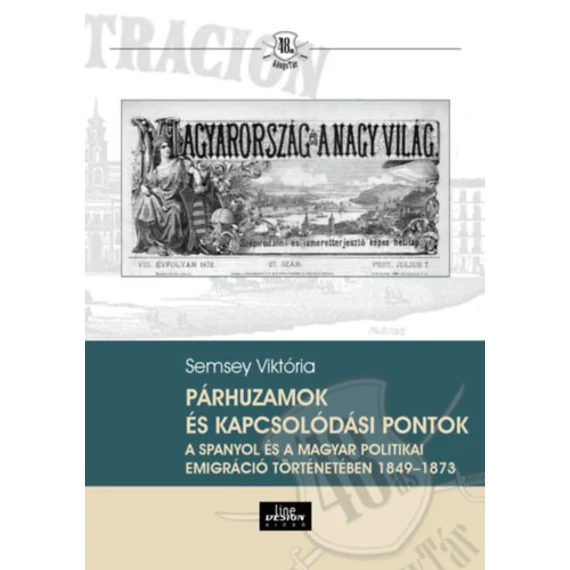 Párhuzamok és kapcsolódási pontok a spanyol és a magyar politikai emigráció történetében 1849-1873 - Semsey Viktória