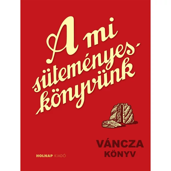 A mi süteményes könyvünk - Váncza József