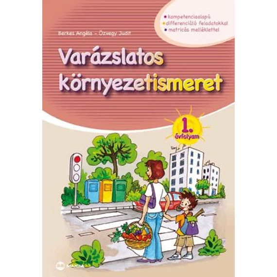 Varázslatos környezetismeret 1. évfolyam - kompetenciaalapú, differenciáló feladatokkal, matricás mellékletekkel - Berkes Angéla