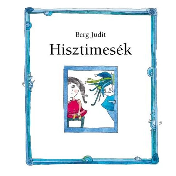 Hisztimesék - Berg Judit