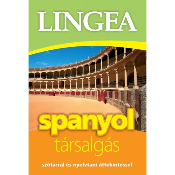Lingea spanyol társalgás - Szótárral és nyelvtani áttekintéssel