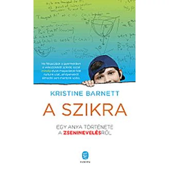 A szikra - Egy anya története a zseninevelésről - Kristine Barnett