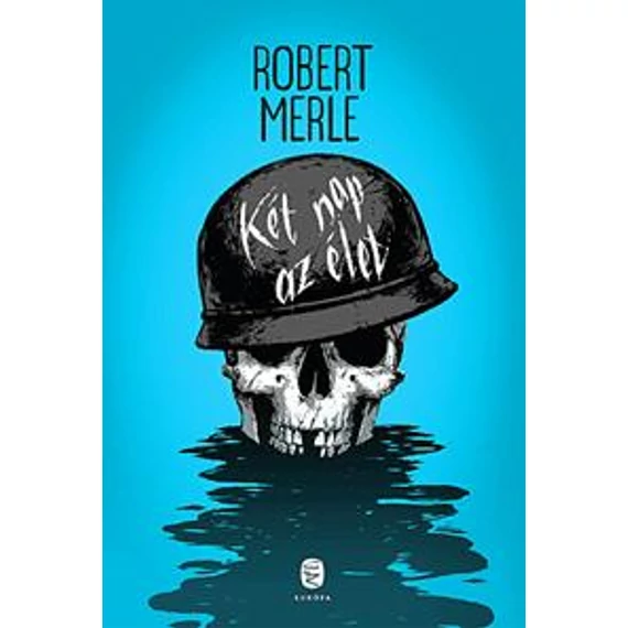 Két nap az élet - Robert Merle