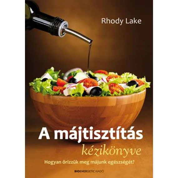 A májtisztítás kézikönyve - Hogyan őrizzük meg májunk egészségét? - Rhody Lake